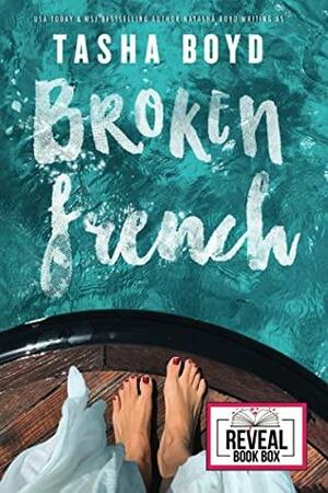 Broken French: Romance Reveal Edition by Tasha Boyd