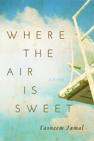 Where The Air Is Sweet by Tasneem Jamal