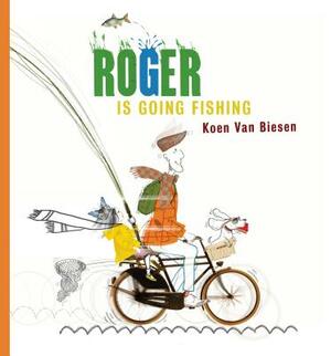 Roger Is Going Fishing by Koen van Biesen