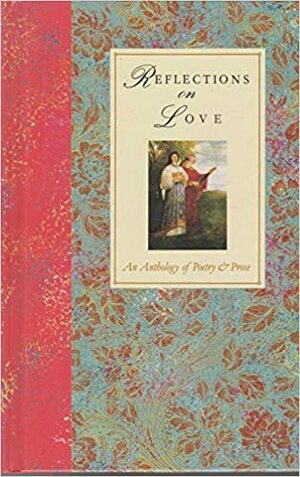 Reflections on Love An Anthology of Poetry by Margaret Miller