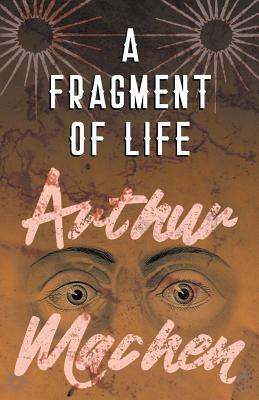 A Fragment of Life by Arthur Machen