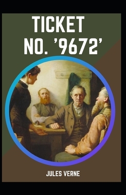 Ticket No. '9672': Annotated (Speculative, Adventure fiction) by Jules Verne