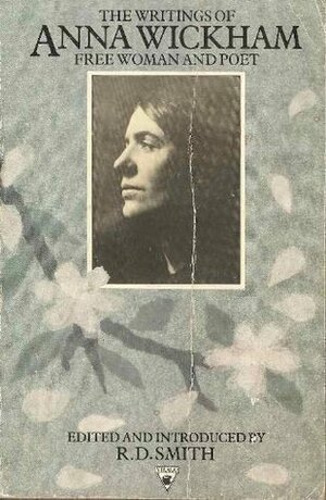 The Writings of Anna Wickham: Free Woman and Poet by Anna Wickham