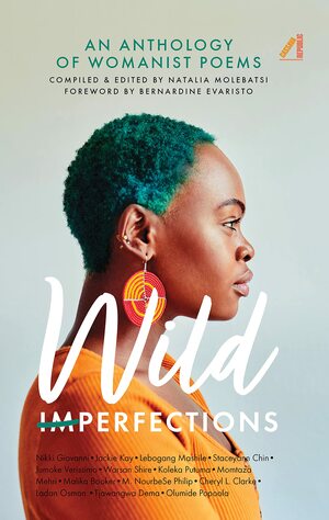 Wild Imperfections: An Anthology of Womanist Poems by Natalia Molebatsi