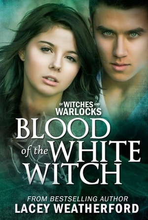 Blood of the White Witch by Lacey Weatherford