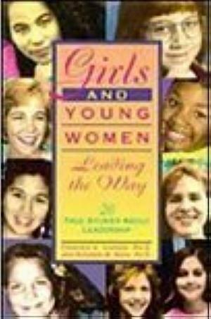 Girls and Young Women Leading the Way: 20 True Stories about Leadership by Rosemary Wallner