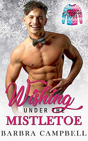 Wishing Under the Mistletoe by Barbra Campbell