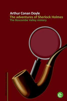 The Boscombe Valley mistery: The adventures of Sherlock Holmes by Arthur Conan Doyle