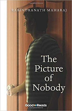 The Picture of Nobody (Good Reads) by Rabindranath Maharaj