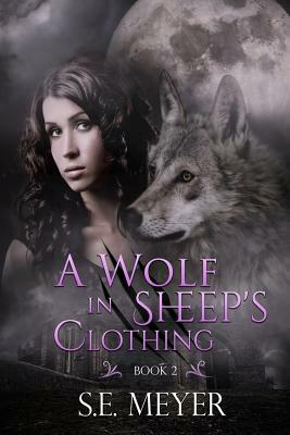 A Wolf In Sheep's Clothing by S.E. Meyer