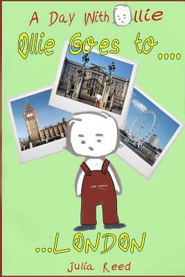 Ollie Goes To London: A Day With Ollie by Julia Reed