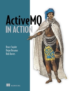 Activemq in Action by Bruce Snyder, Bruce Snyder, Dejan Bosanac