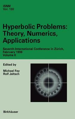 Hyperbolic Problems: Theory, Numerics, Applications: Seventh International Conference in Zürich, February 1998 Volume II by 