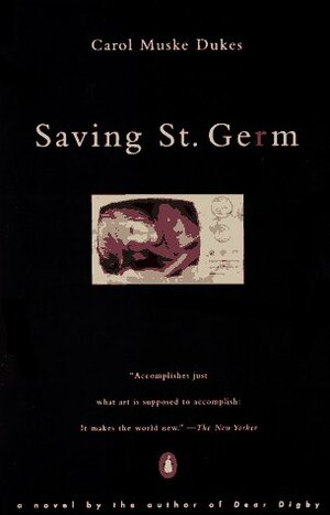 Saving St. Germ: A Novel by Carol Muske-Dukes