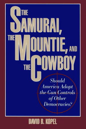 Samurai Mountie and Cowboy by David Kopel