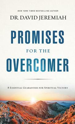 Promises for the Overcomer: 8 Essential Guarantees for Spiritual Victory by David Jeremiah