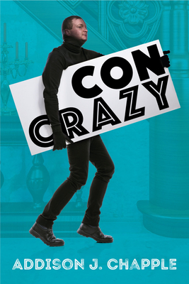 Con Crazy by David Kranes, Addison J. Chapple