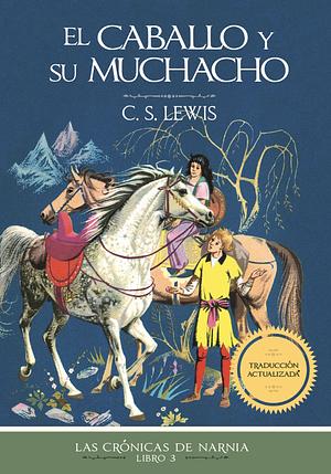 El caballo y su muchacho by C.S. Lewis, C.S. Lewis