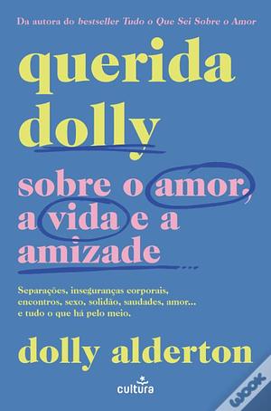 Querida Dolly - Sobre o amor, a vida e a amizade by Dolly Alderton