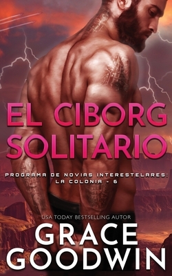 El Ciborg Solitario by Grace Goodwin