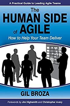 The Human Side of Agile - How to Help Your Team Deliver by Gil Broza