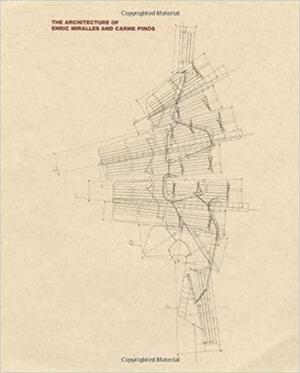 The Architecture of Enric Miralles & Carme Pinos by Peter Buchanan, Dennis Dollens