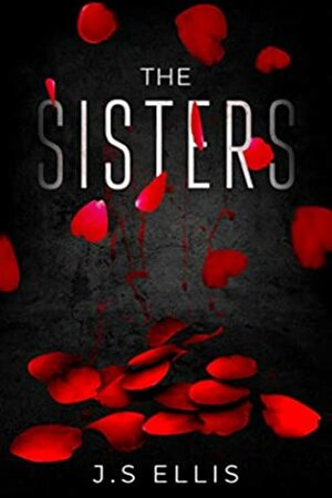 The Sisters: A Short Story by J.S. Ellis