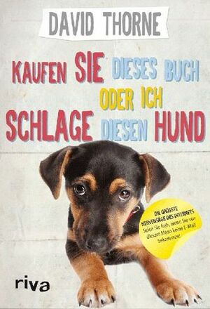 Kaufen Sie dieses Buch oder ich schlage diesen Hund by David Thorne