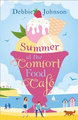 Summer at the Comfort Food Cafe by Debbie Johnson