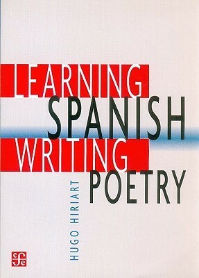 Learning Spanish, Writing Poetry by Christopher Winks, Hugo Hiriart