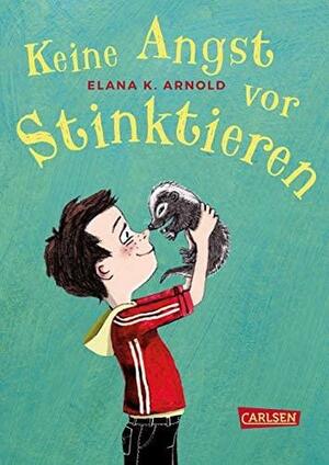 Keine Angst vor Stinktieren by Elana K. Arnold