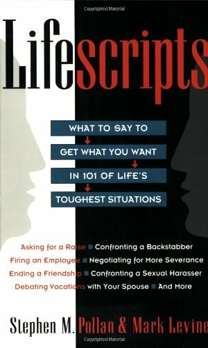 Lifescripts: What to Say to Get What You Want in 101 of Life's Toughest Situations by Stephen M. Pollan, Mark Levine