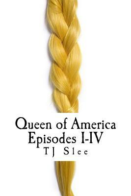 Queen of America episodes I-IV: The saga of a Viking shieldmaiden by Tj Slee