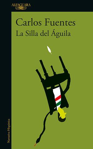 La silla del aguila by Carlos Fuentes