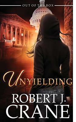 Unyielding by Robert J. Crane