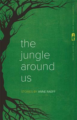 The Jungle Around Us by Anne Raeff, Nancy Zafris