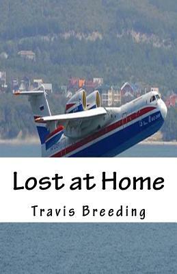 Lost at Home by Travis E. Breeding