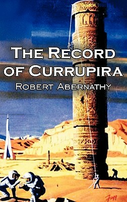 The Record of Currupira by Robert Abernathy, Science Fiction, Fantasy by Robert Abernathy