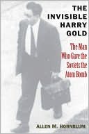 The Invisible Harry Gold by Allen M. Hornblum