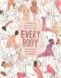 Every Body: An Honest and Open Look at Sex from Every Angle by Julia Rothman, Shaina Feinberg