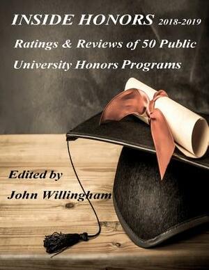 Inside Honors 2018-2019: Ratings and Reviews of 50 Public University Honors Programs by John Willingham