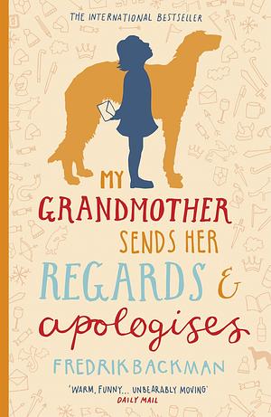 My Grandmother Sends Her Regards and Apologises by Fredrik Backman