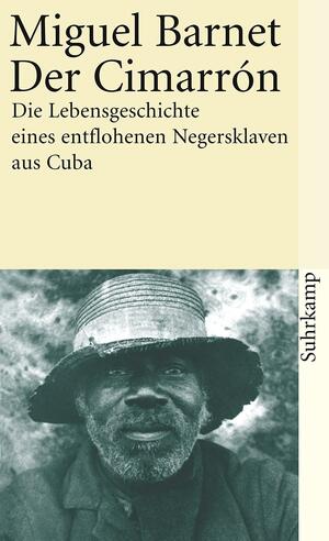 Der Cimarrón - Die Lebensgeschichte eines entflohenen Negersklaven aus Cuba by Miguel Barnet