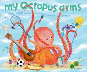 My Octopus Arms: with audio recording by Keith Baker