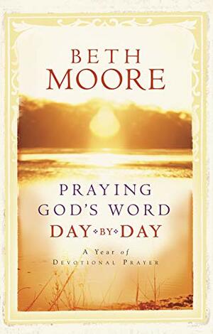 Praying Gods Word by Beth Moore