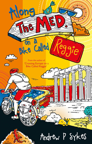 Along The Med on a Bike Called Reggie by Andrew P. Sykes