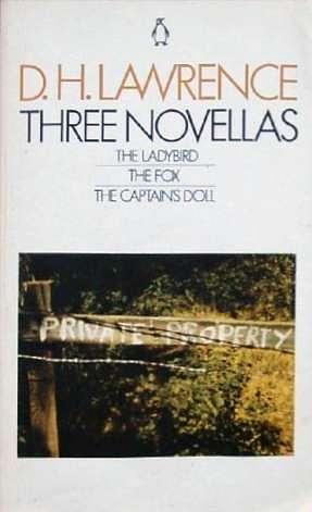 Three Novellas: The Ladybird / The Fox / The Captain's Doll by D.H. Lawrence, D.H. Lawrence, Will Jonson