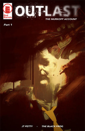 Outlast: The Murkoff Account Part 1 by The Black Frog, J.T. Petty