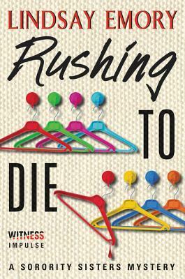 Rushing to Die: A Sorority Sisters Mystery by Lindsay Emory