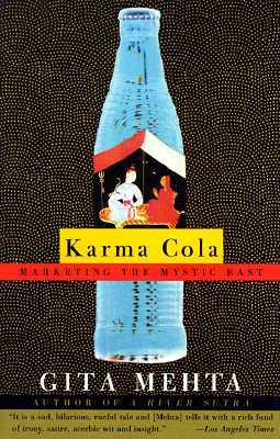 Karma Cola: Marketing the Mystic East by Gita Mehta